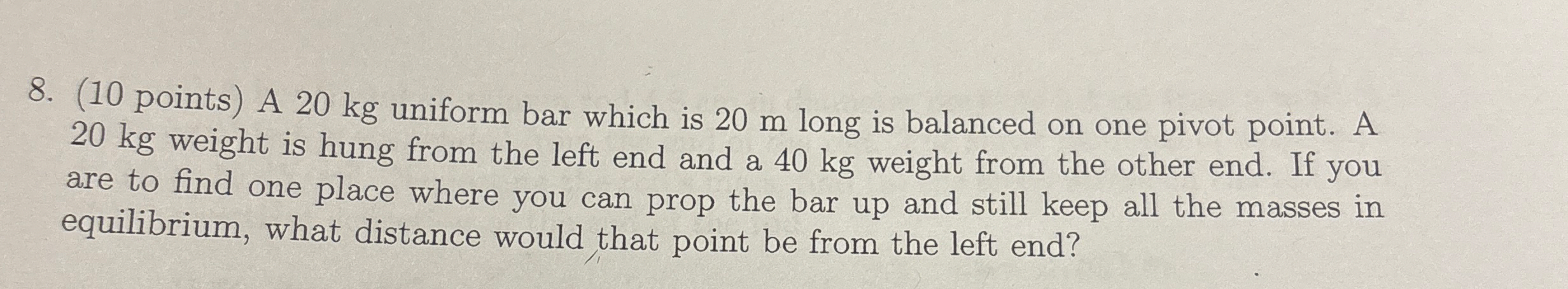 ( 1 0 points ) A 2 0 kg uniform bar which is 2 0
