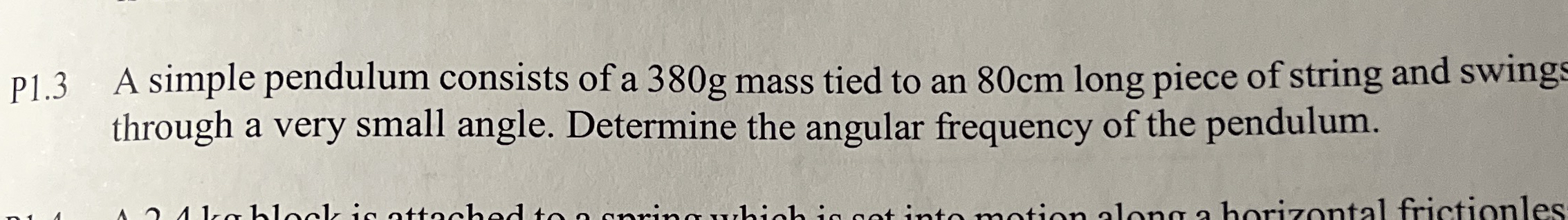P 1 . 3 A simple pendulum consists of a 3 8 0 g