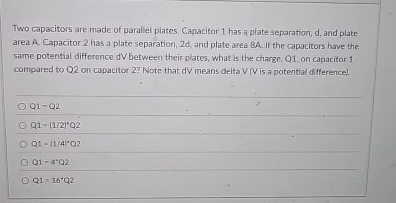 Two capacitors are made of parallel piates.