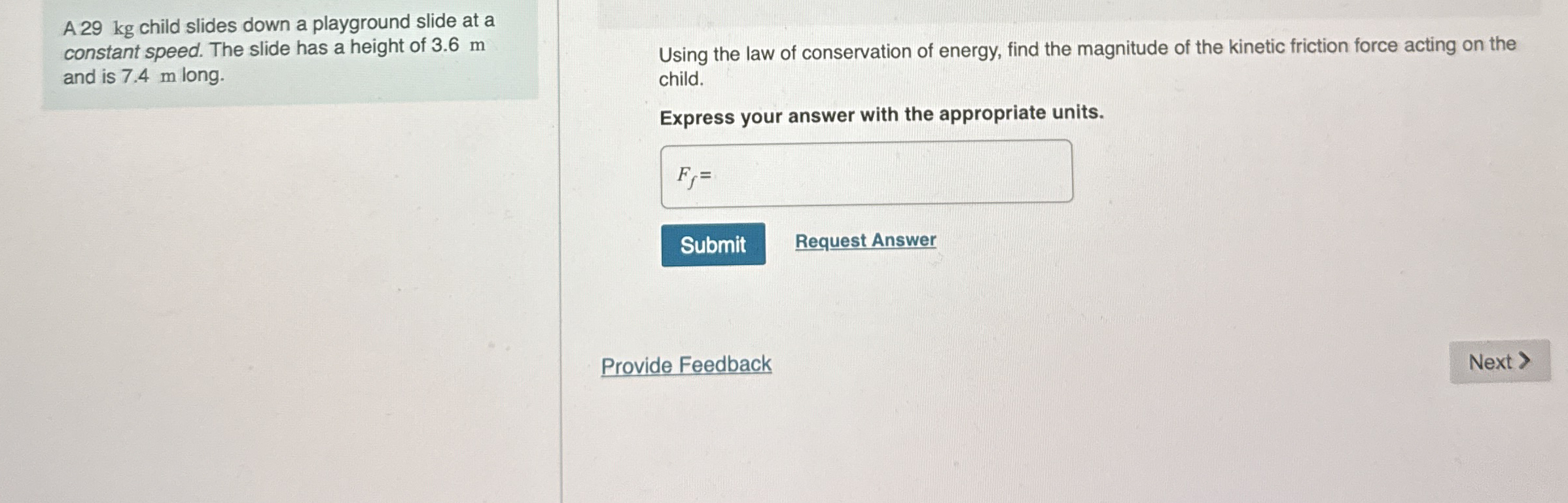 A 2 9 kg child slides down a playground slide at