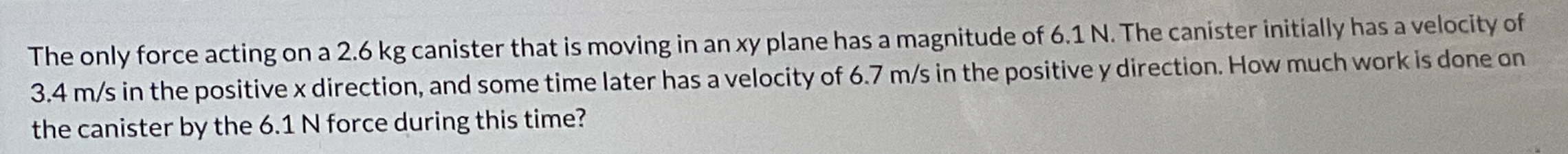 The only force acting on a 2 . 6 kg canister that