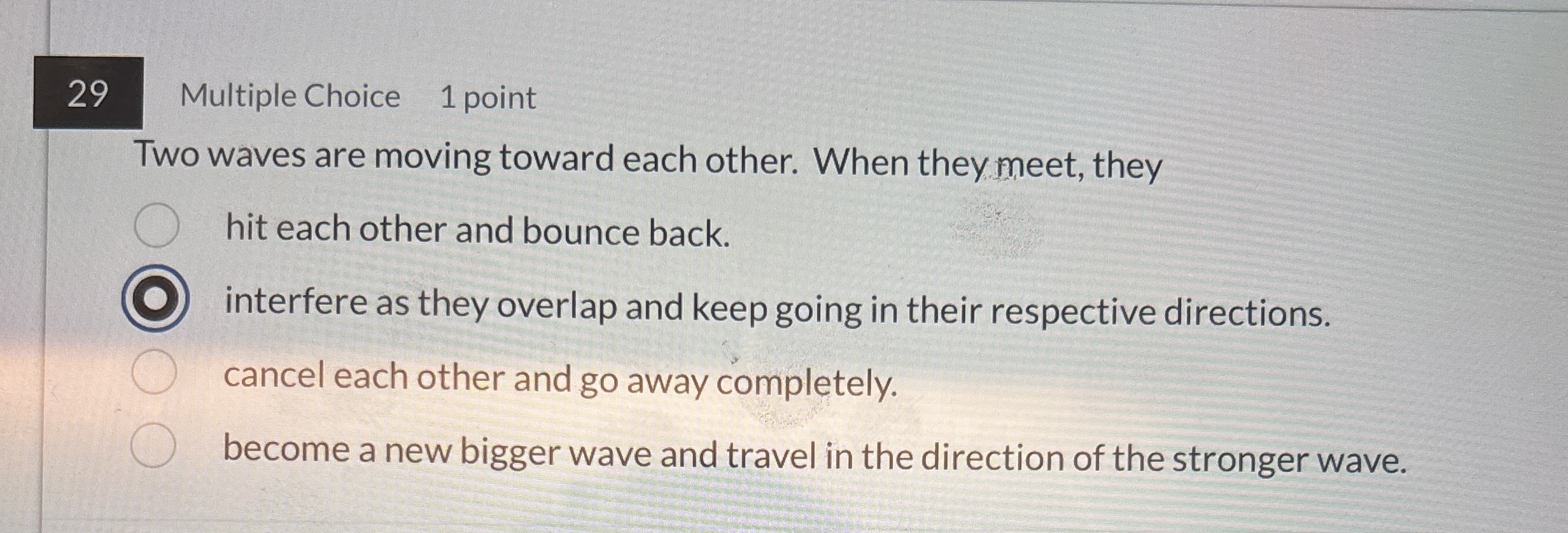2 9 Multiple Choice 1 point Two waves are moving