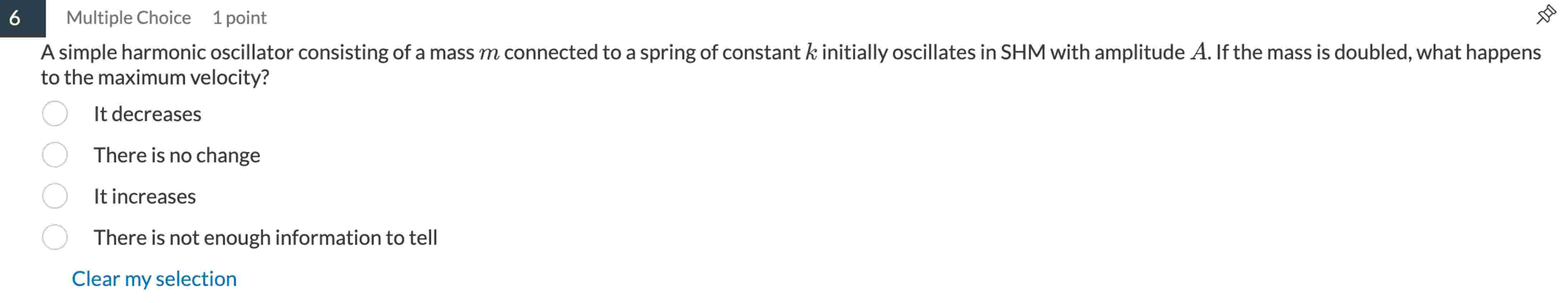 6 Multiple Choice 1 point A simple harmonic