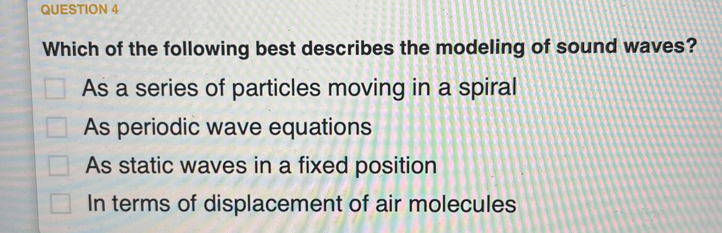 QUESTION 4 Which of the following best describes