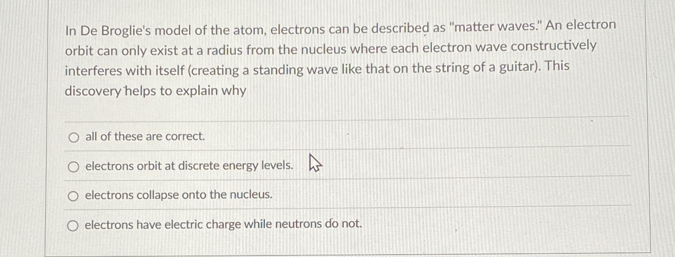 In De Broglie's model of the atom, electrons can