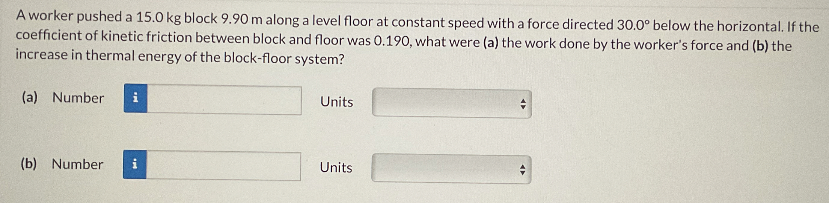 A worker pushed a 1 5 . 0 kg block 9 . 9 0 m