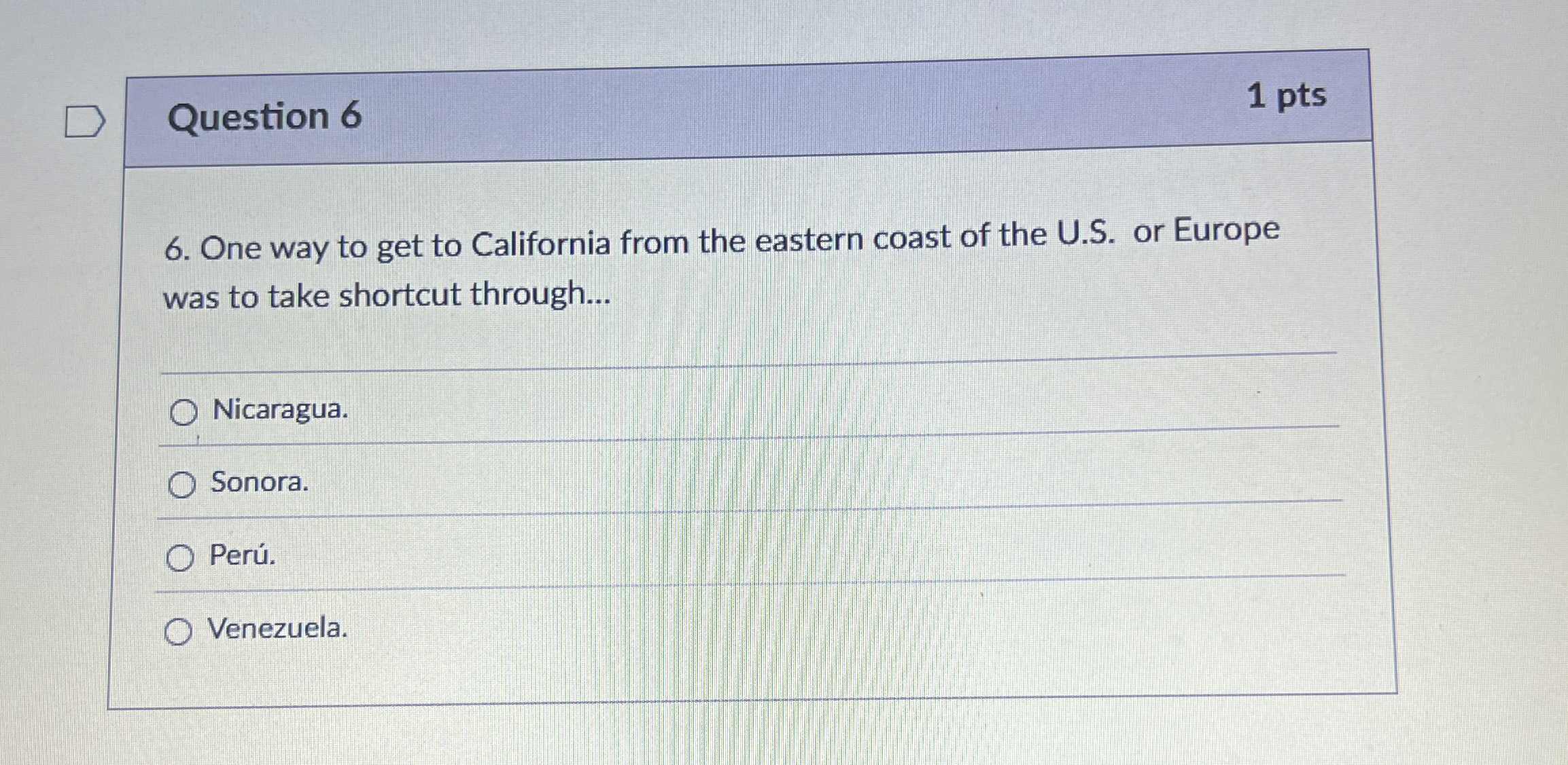 Question 6 1 pts 6 . One way to get to California