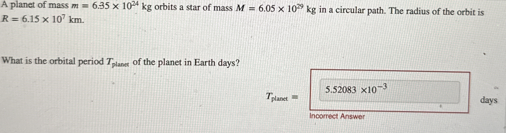 A planet of mass m = 6 . 3 5 1 0 2 4 k g orbits a