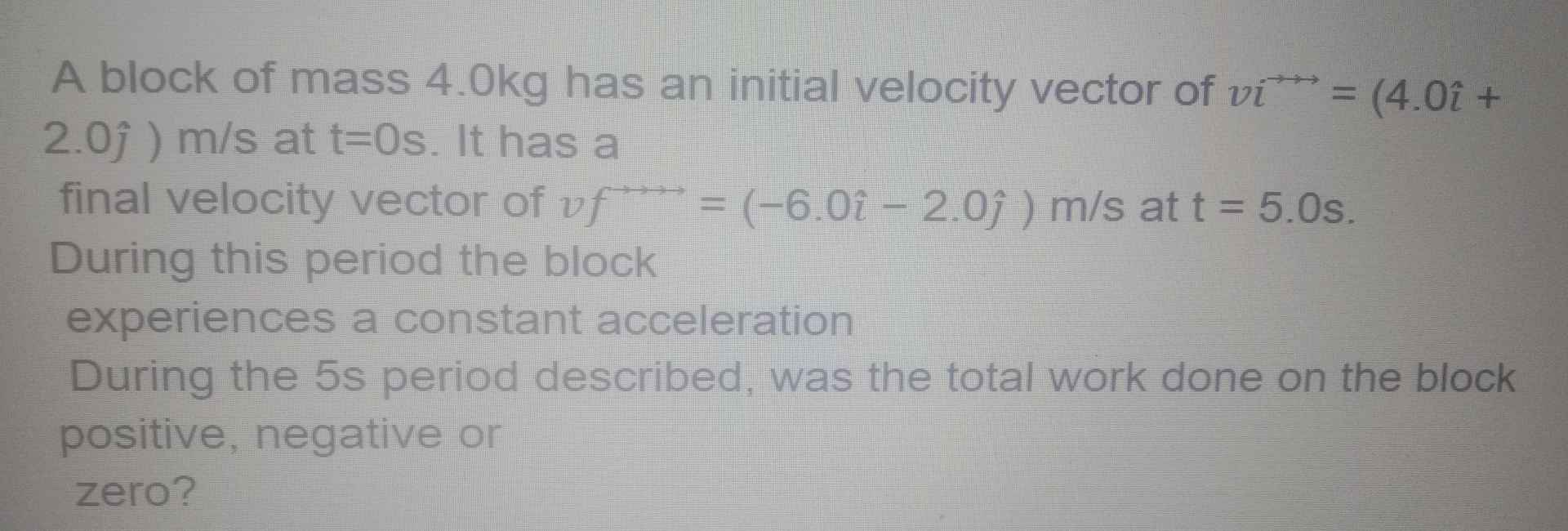 A block of mass 4 . 0 kg has an initial velocity