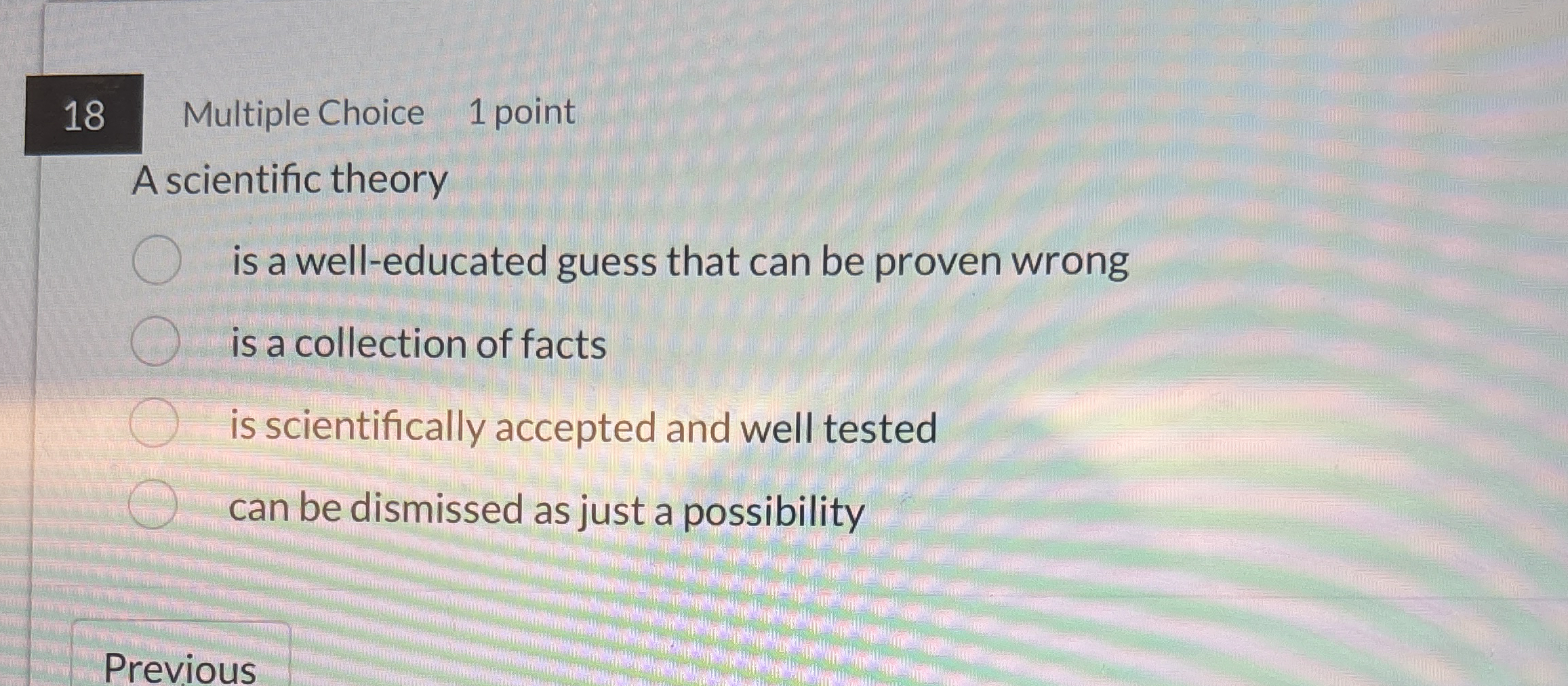 1 8 Multiple Choice 1 point A scientific theory