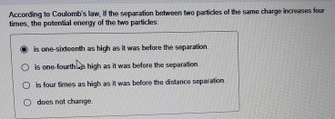 According to Coulomb's law, If the separation