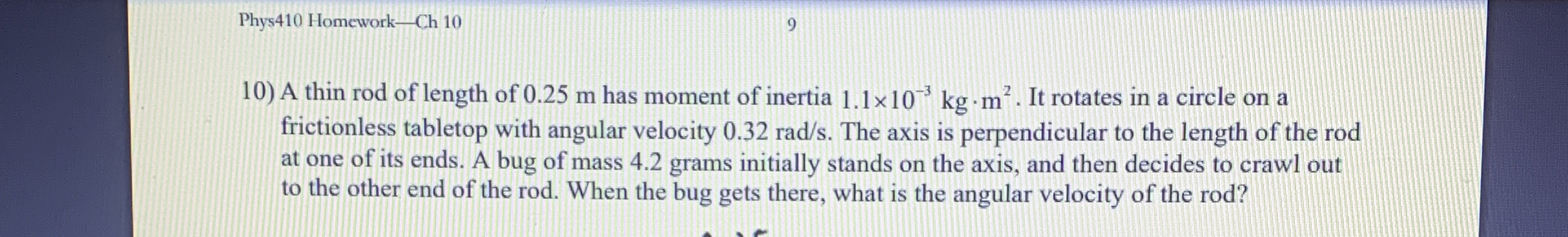 Phys 4 1 0 Homework - Ch 1 0 A thin rod of length