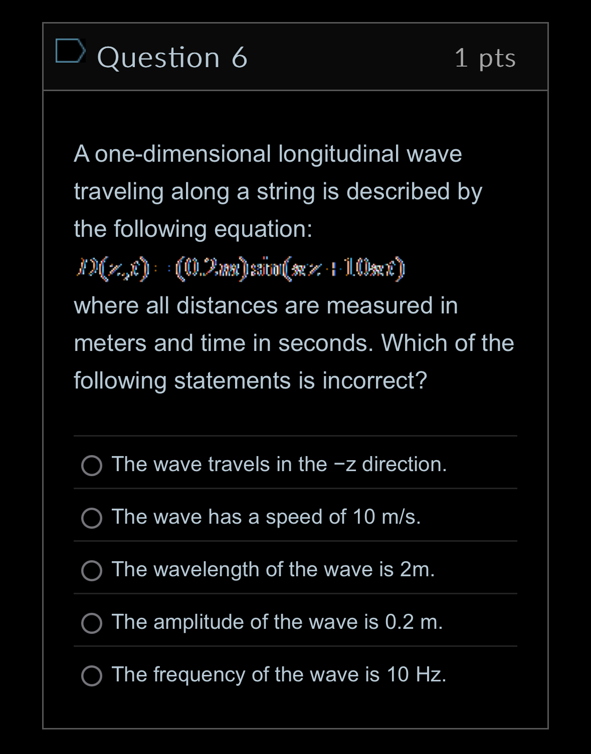 Question 6 1 pts A one - dimensional longitudinal