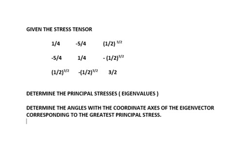 GIVEN THE STRESS TENSOR DETERMINE THE PRINCIPAL
