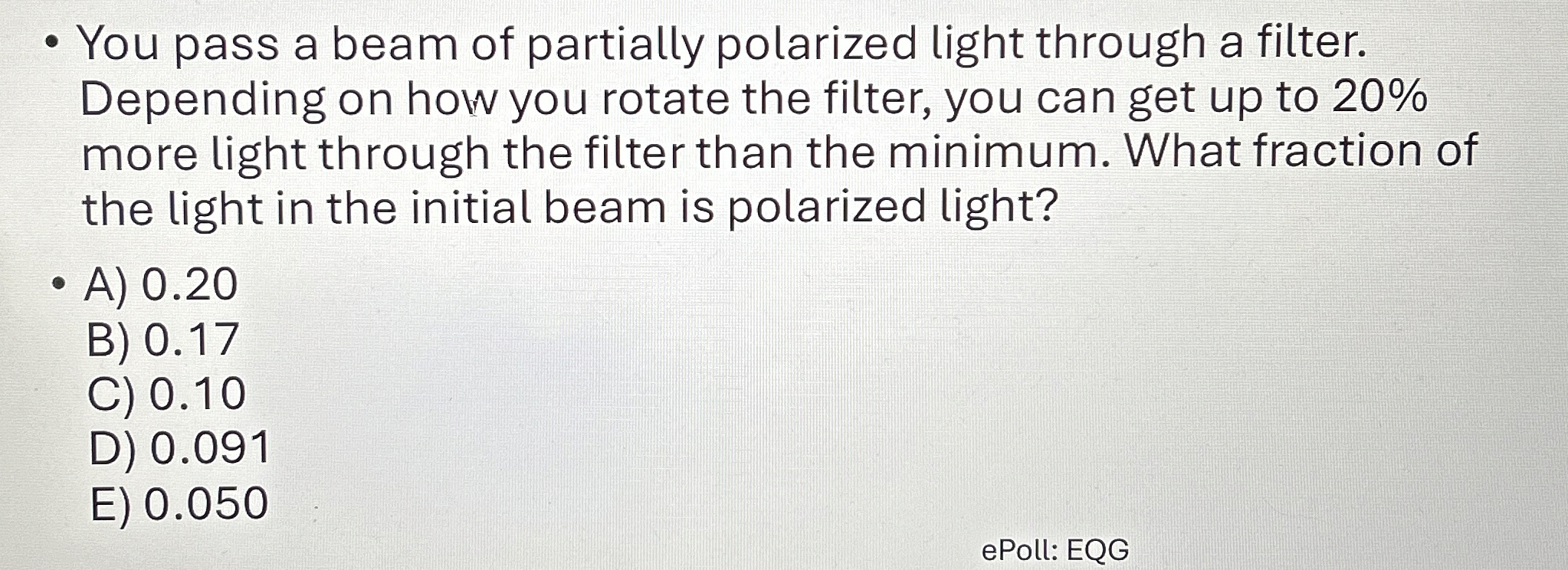 You pass a beam of partially polarized light