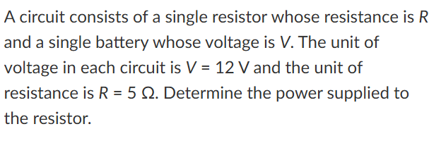 A circuit consists of a single resistor whose