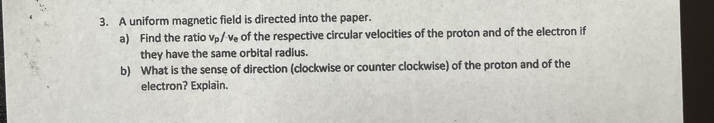 A uniform magnetic field is directed into the