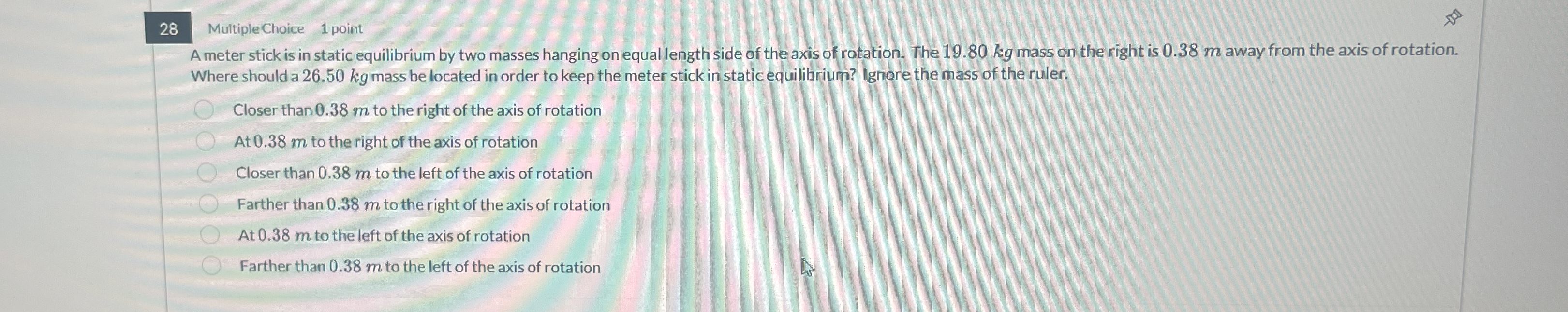 Multiple Choice 1 point A meter stick is in
