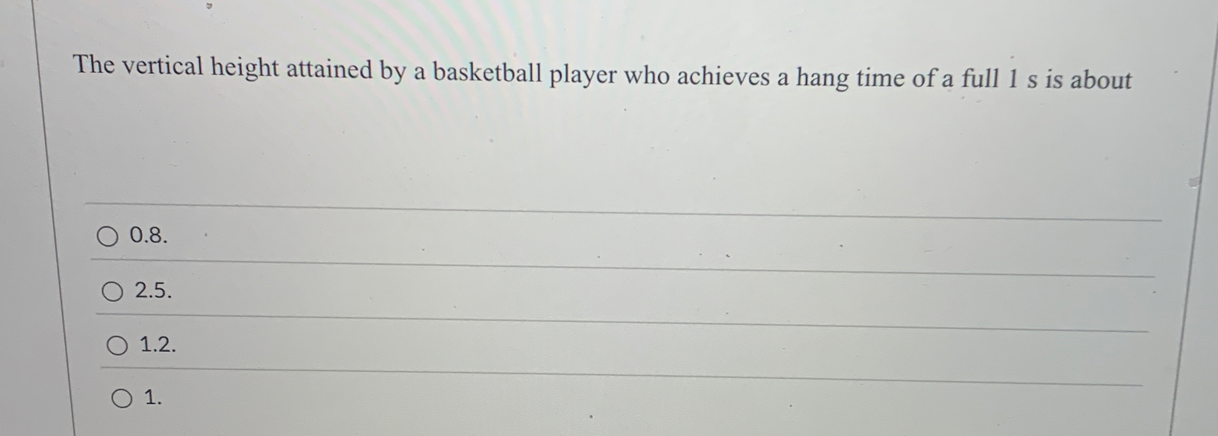 The vertical height attained by a basketball