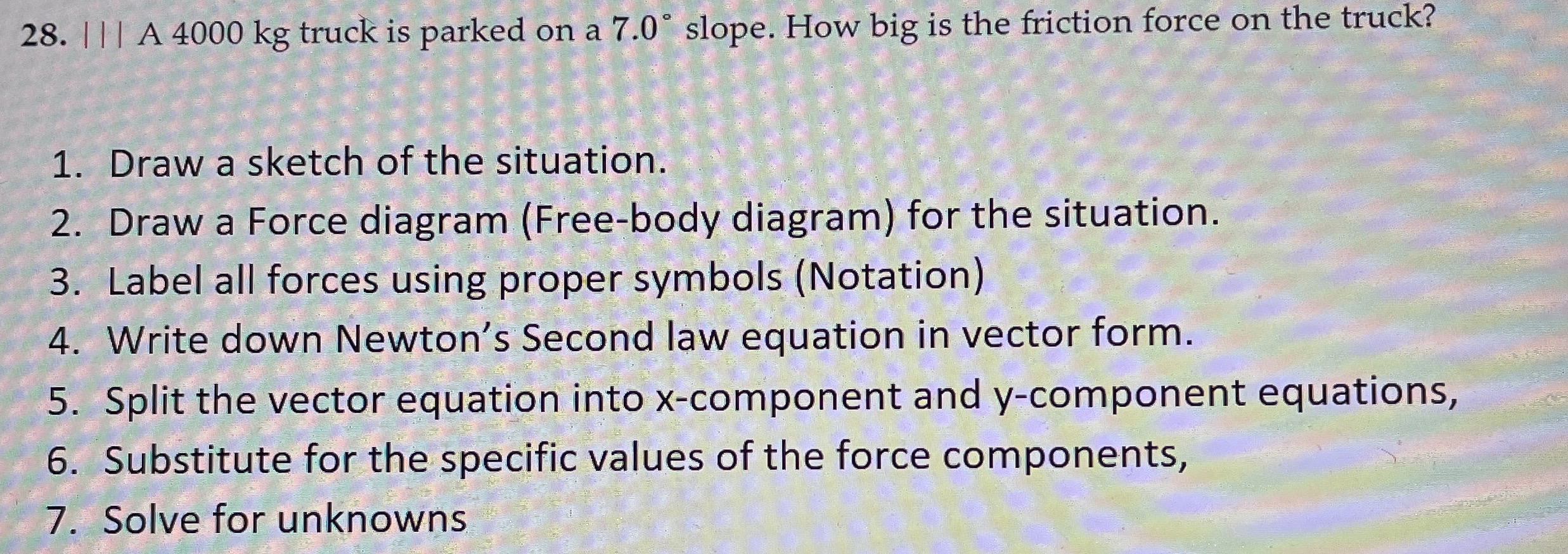 A 4 0 0 0 kg truck is parked on a 7 . 0 slope.
