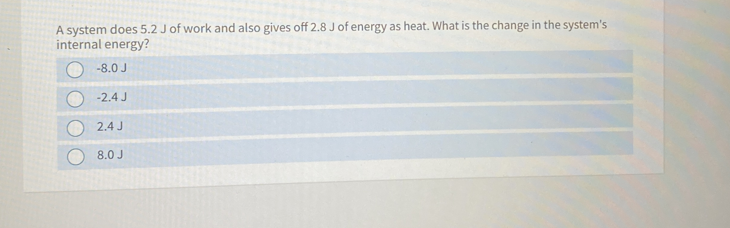 A system does 5 . 2 J of work and also gives off