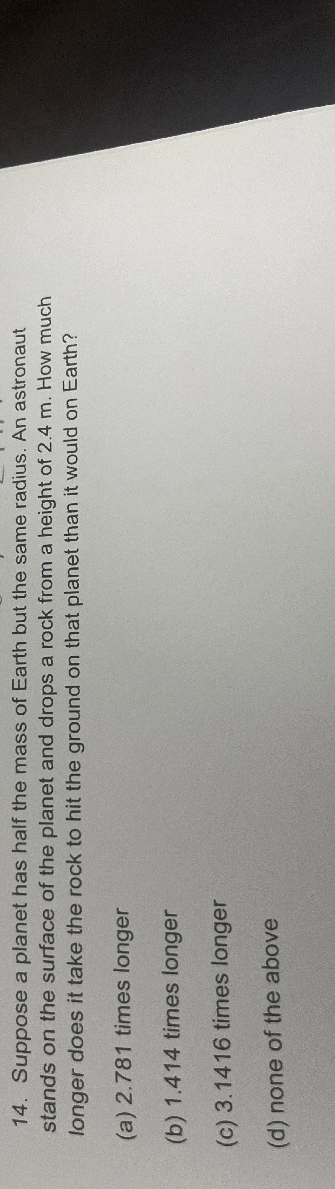 Suppose a planet has half the mass of Earth but