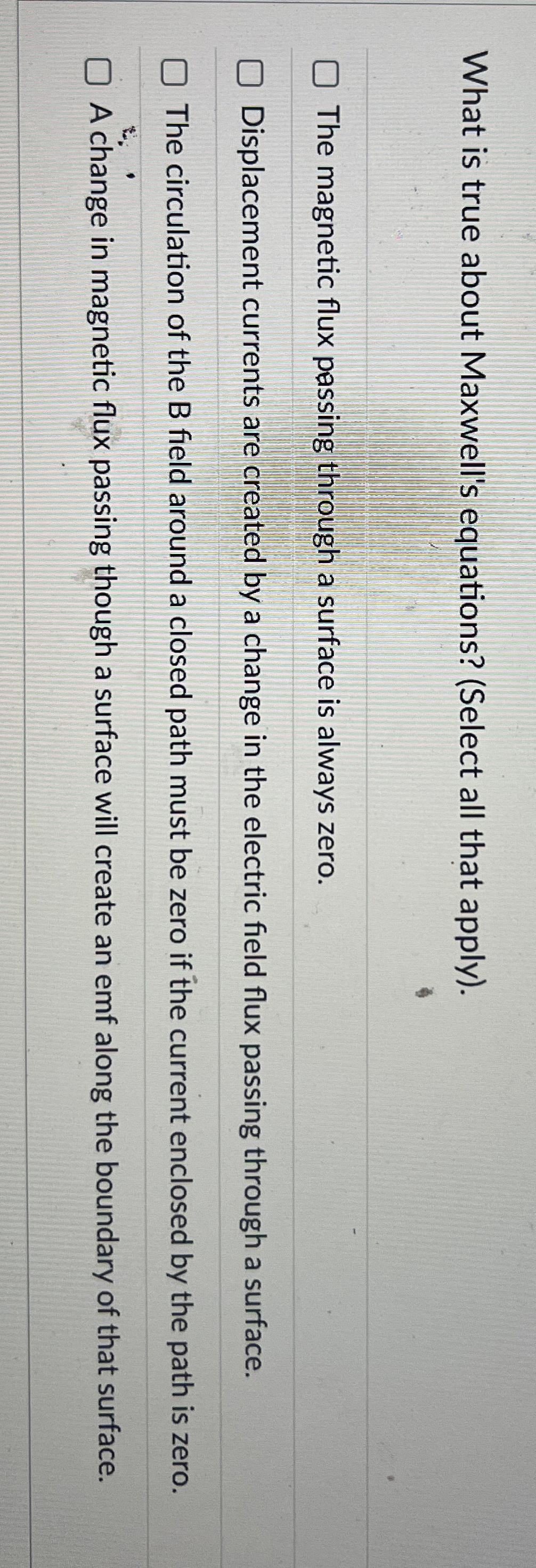 What is true about Maxwell's equations? ( Select