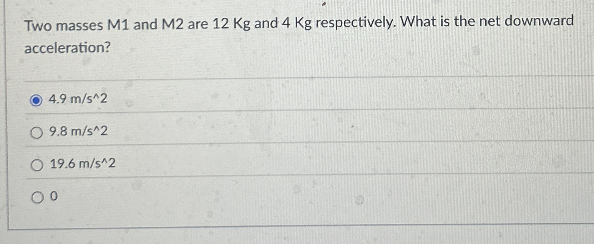 Two masses M 1 and M 2 are 1 2 Kg and 4 Kg