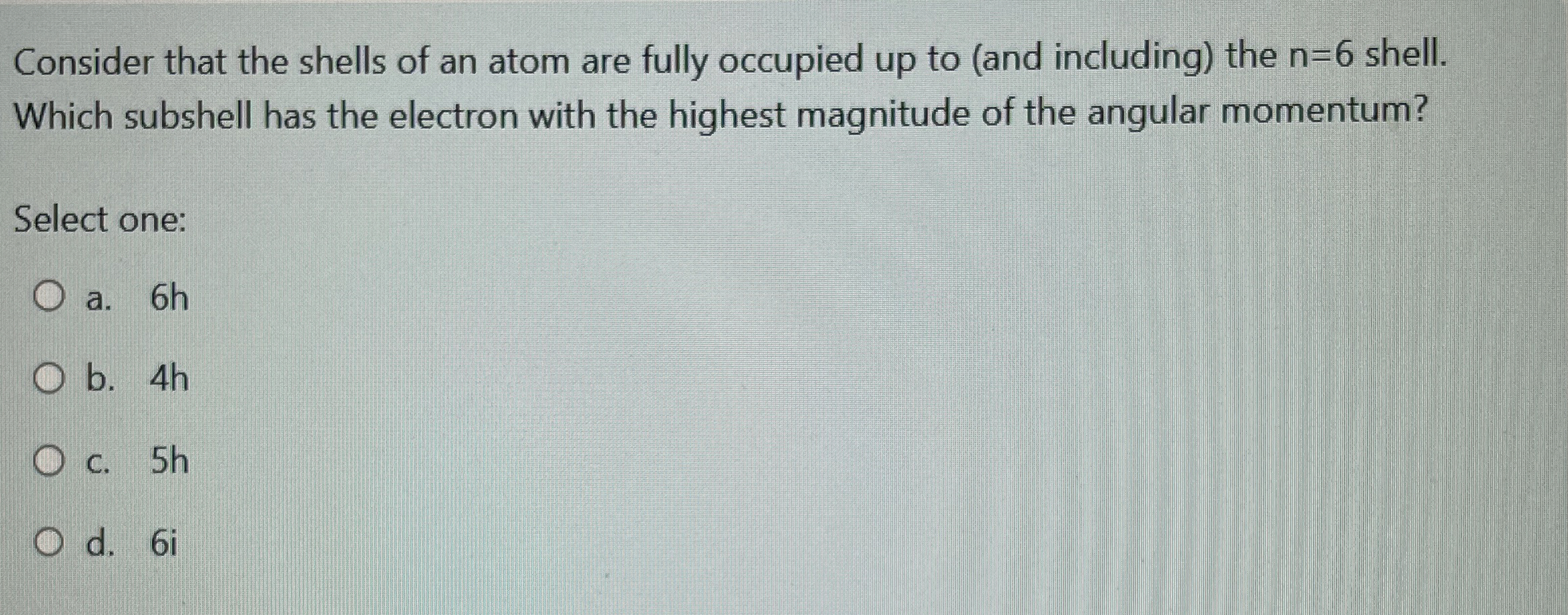Consider that the shells of an atom are fully