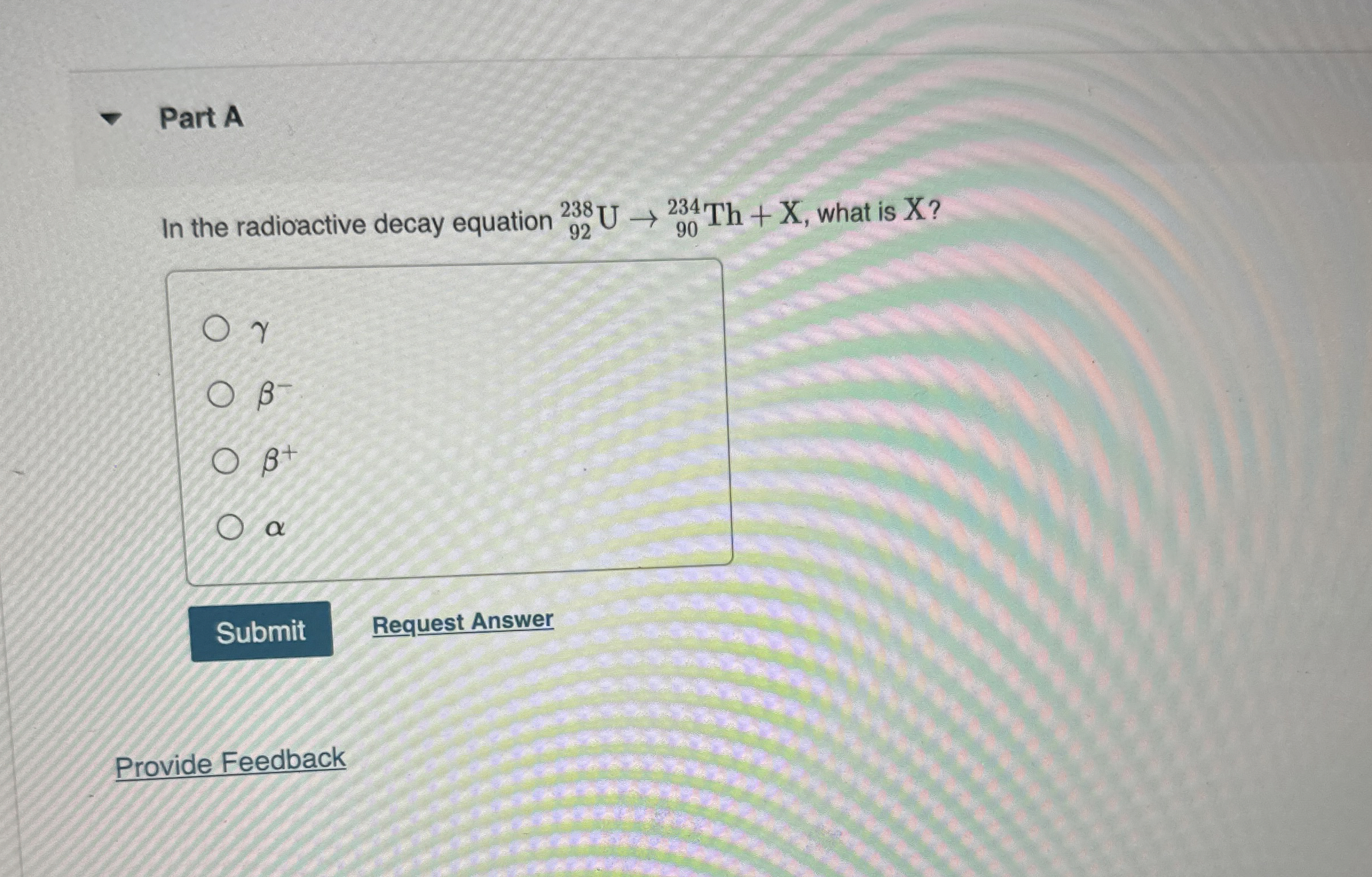 Part A In the radioactive decay equation ? 9 2 2