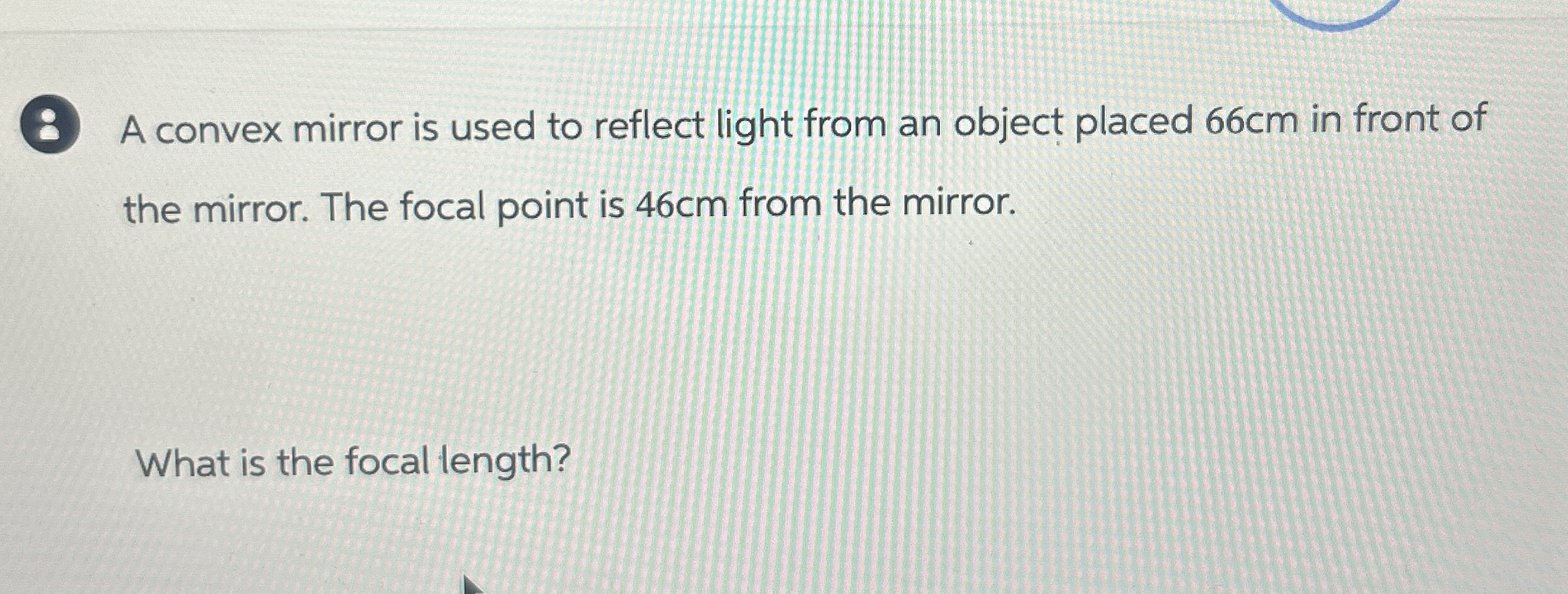 8 A convex mirror is used to reflect light from