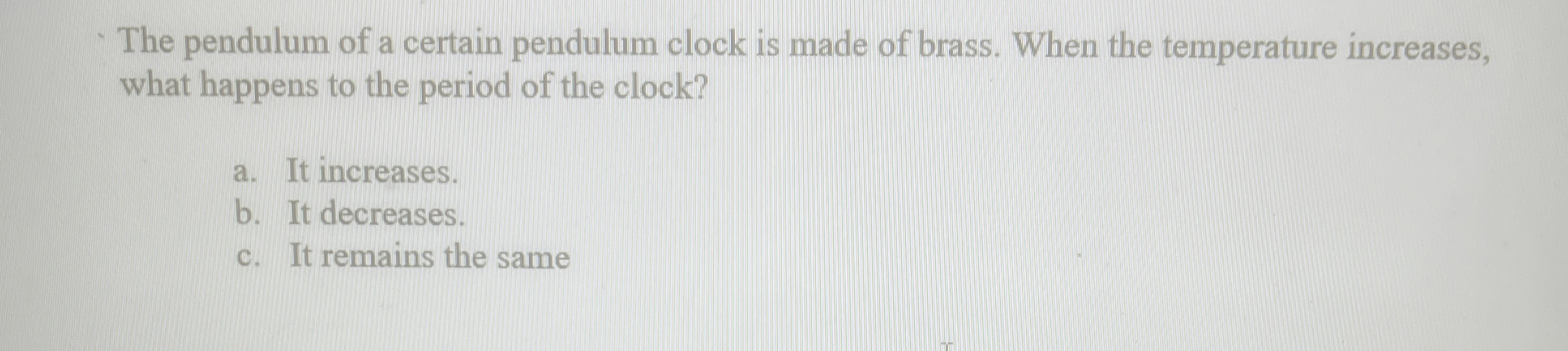 The pendulum of a certain pendulum clock is made