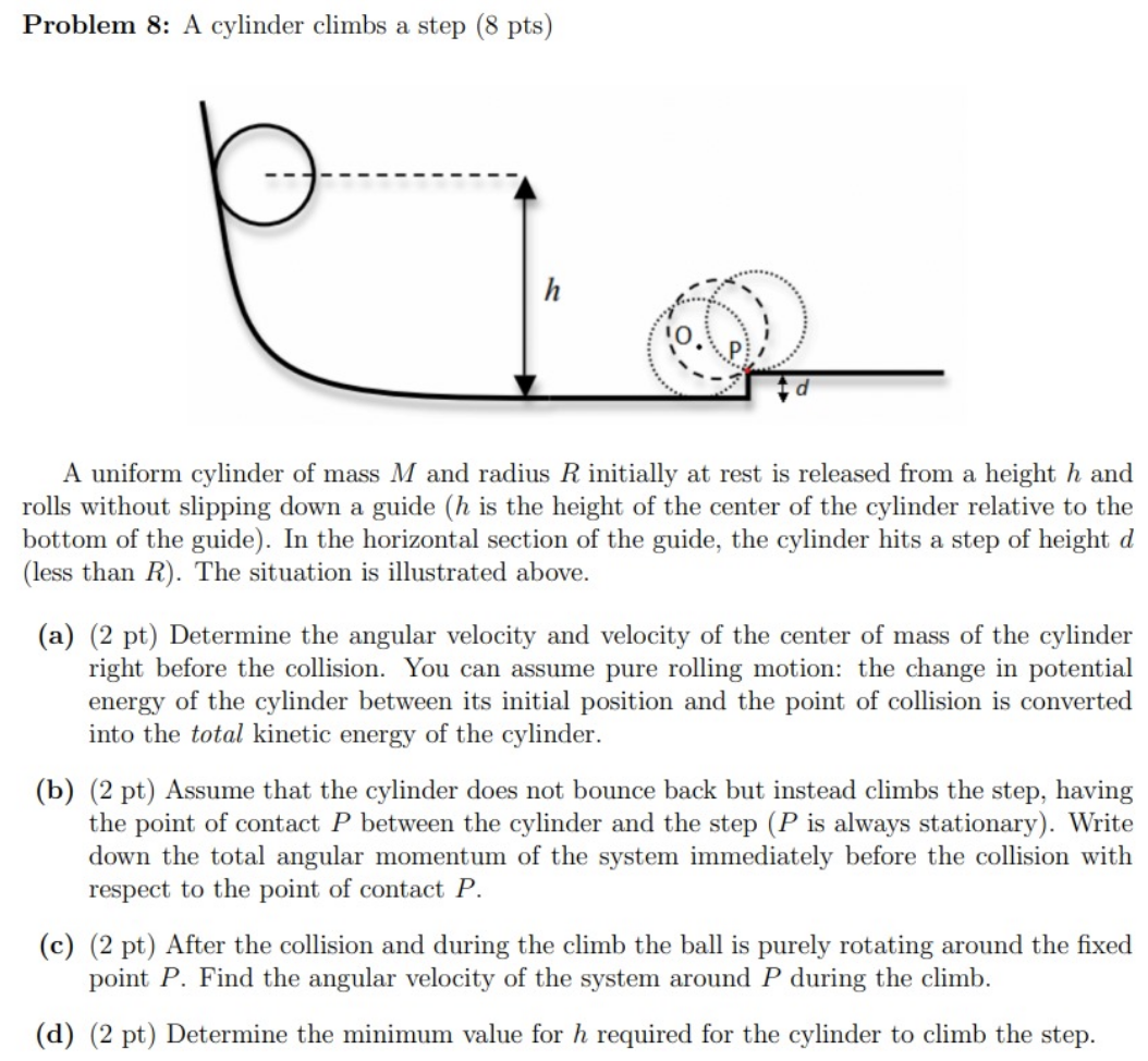 Problem 8 : A cylinder climbs a step ( 8 pts ) A