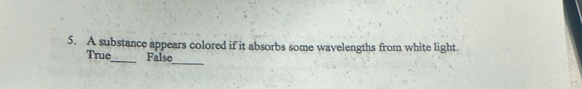 5 . A substance appears colored if it absorbs
