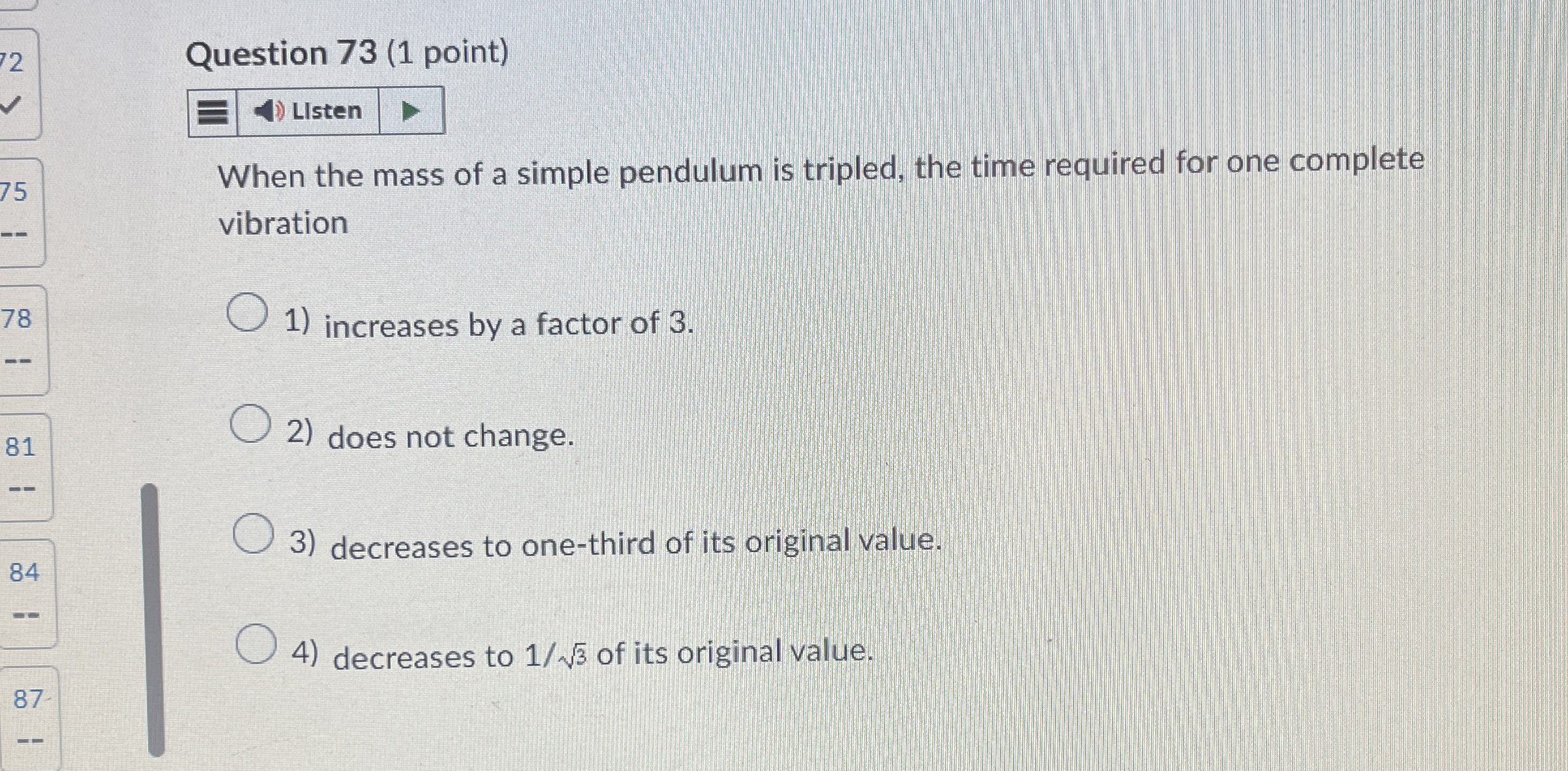 Question 7 3 ( 1 point ) When the mass of a