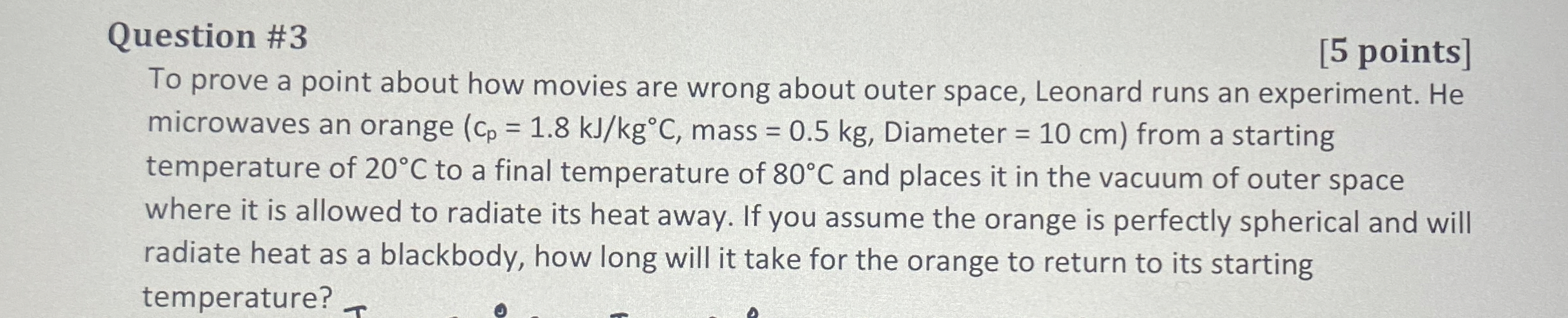 Question # 3 [ 5 points ] To prove a point about