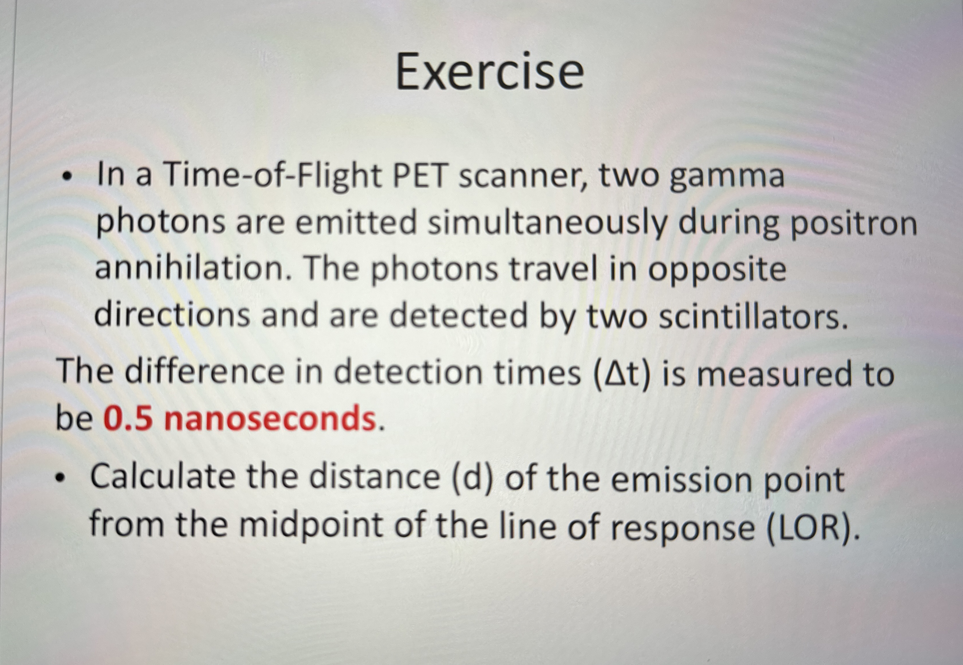 Exercise In a Time - of - Flight PET scanner, two