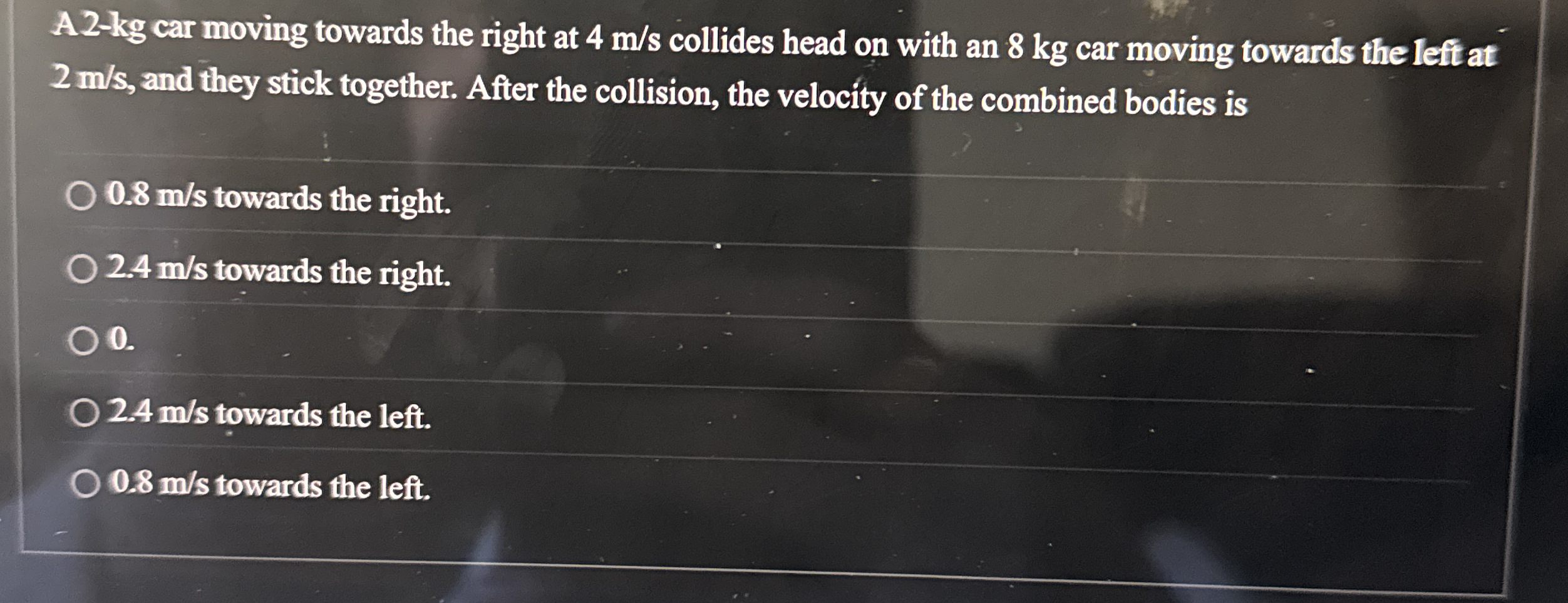 A 2 - kg car moving towards the right at 4 m s