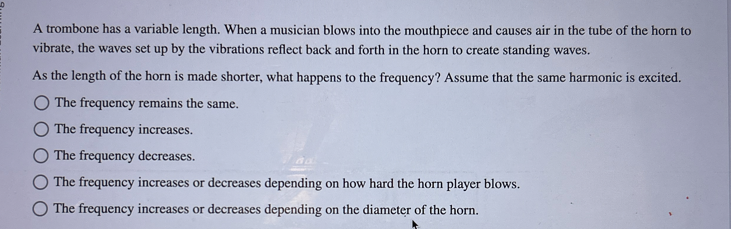 A trombone has a variable length. When a musician