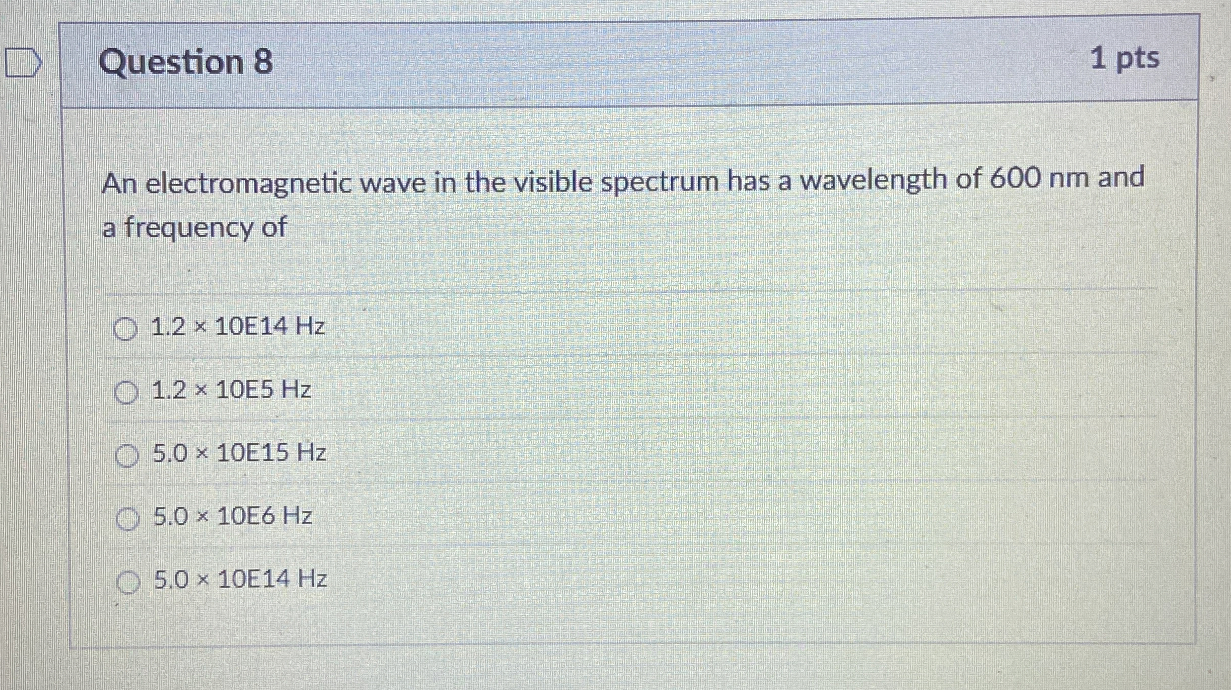 Question 8 1 pts An electromagnetic wave in the
