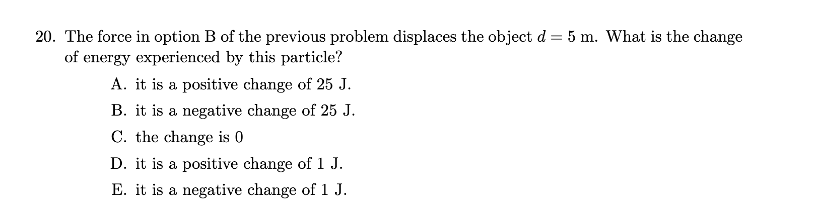 2 0 . The force in option B of the previous
