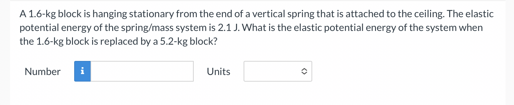 A 1 . 6 - kg block is hanging stationary from the