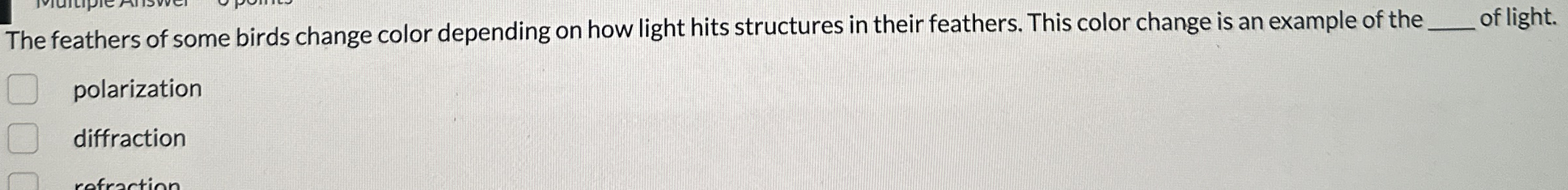 The feathers of some birds change color depending