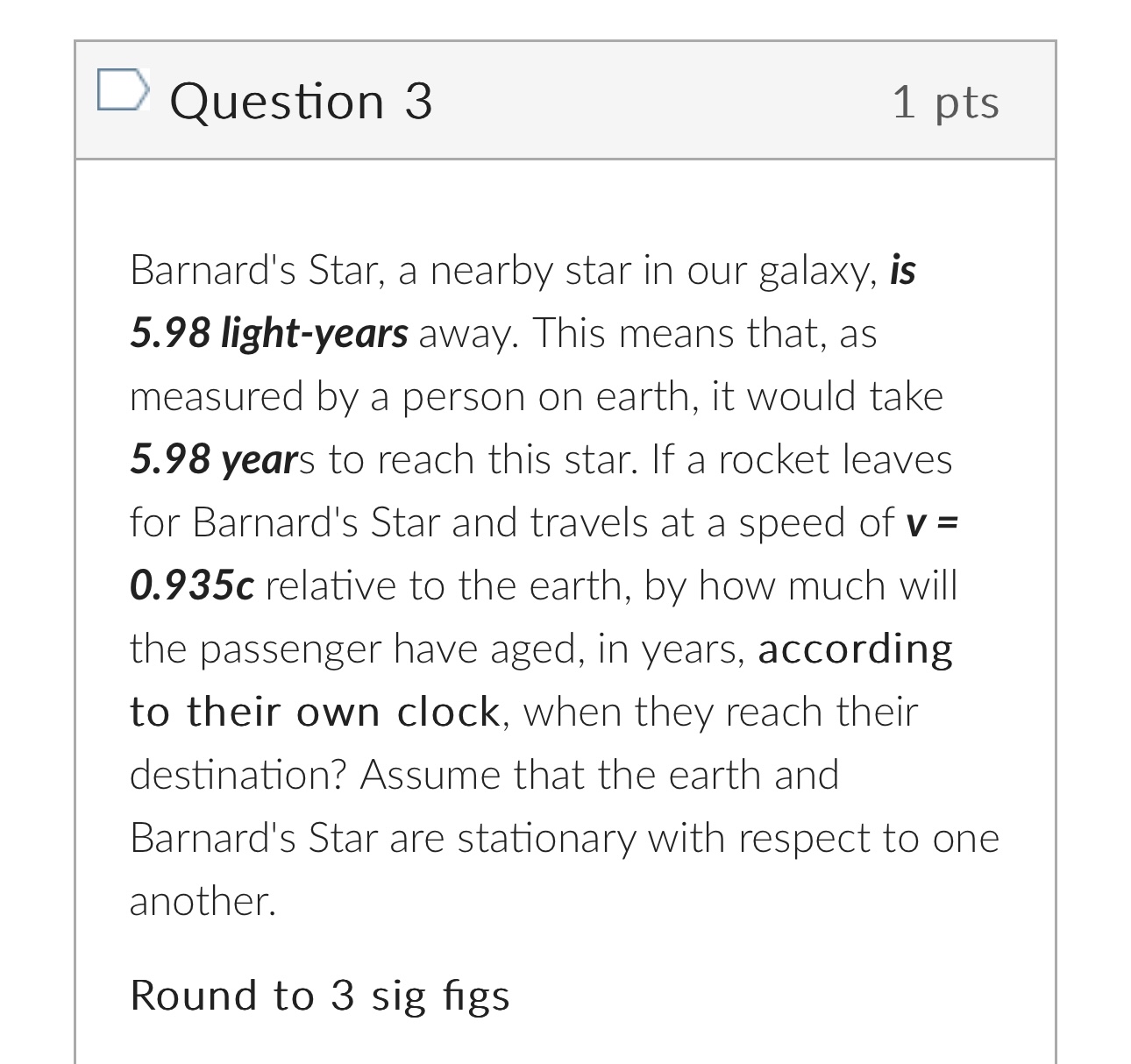 Question 3 1 pts Barnard's Star, a nearby star in