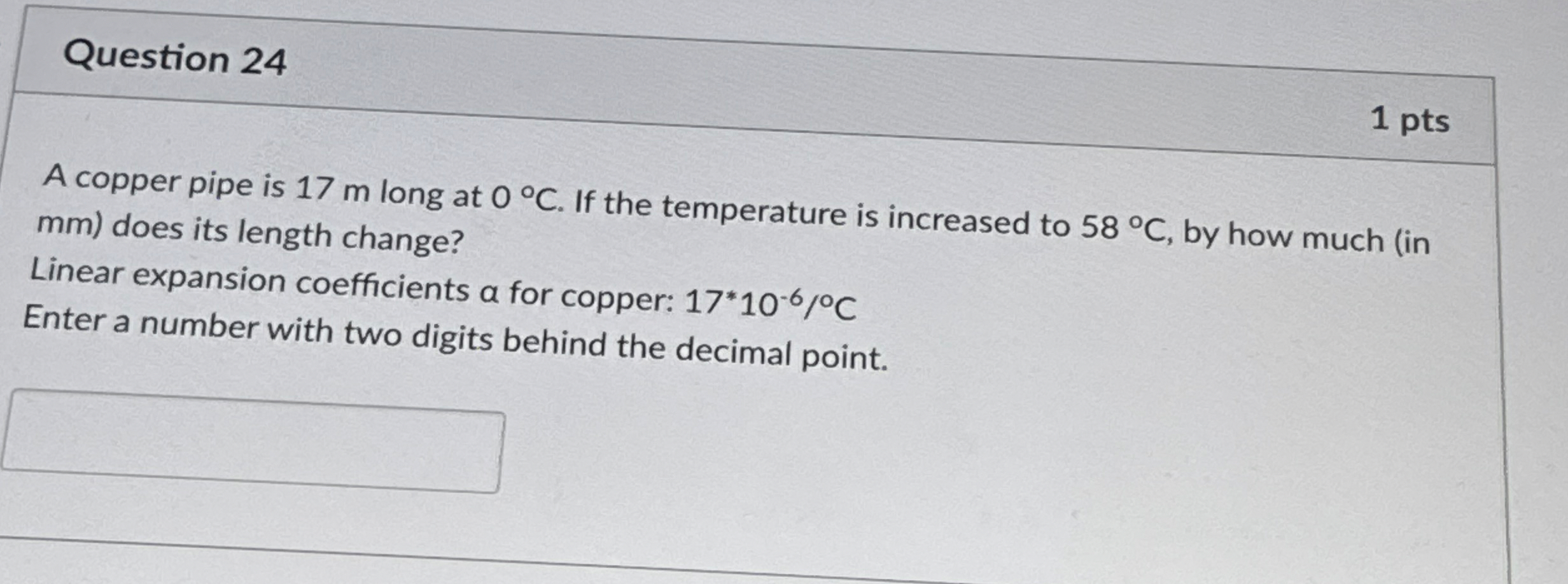 Question 2 4 1 pts A copper pipe is 1 7 m long at
