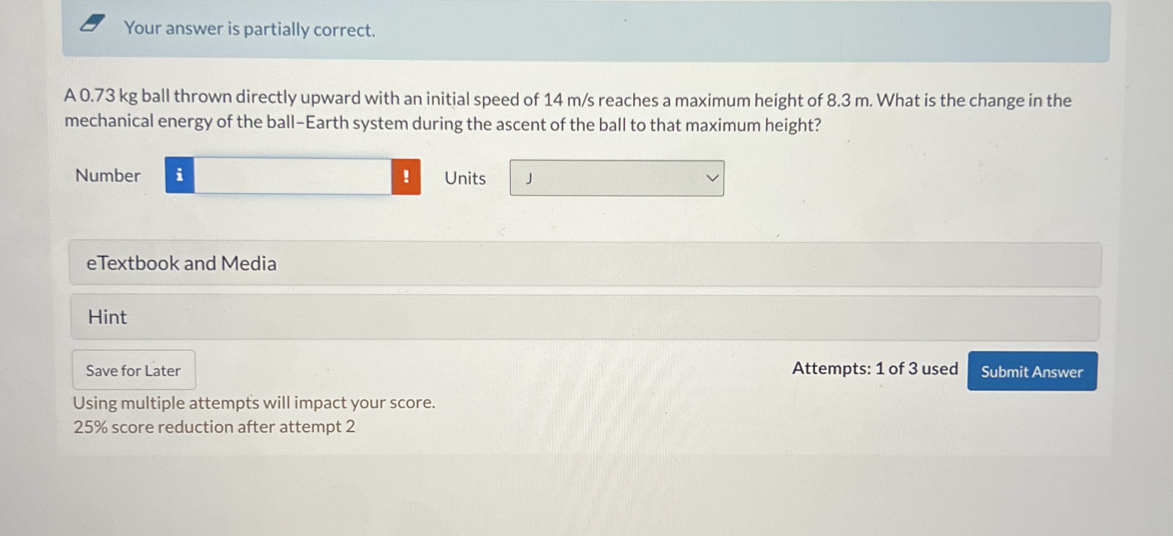 Your answer is partially correct. A 0 . 7 3 kg