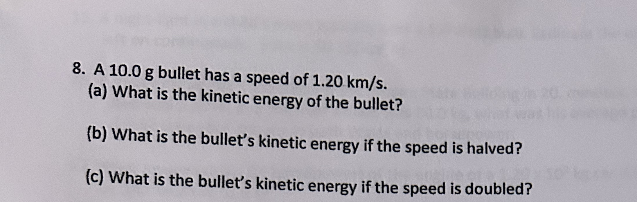 A 1 0 . 0 g bullet has a speed of 1 . 2 0 k m s .