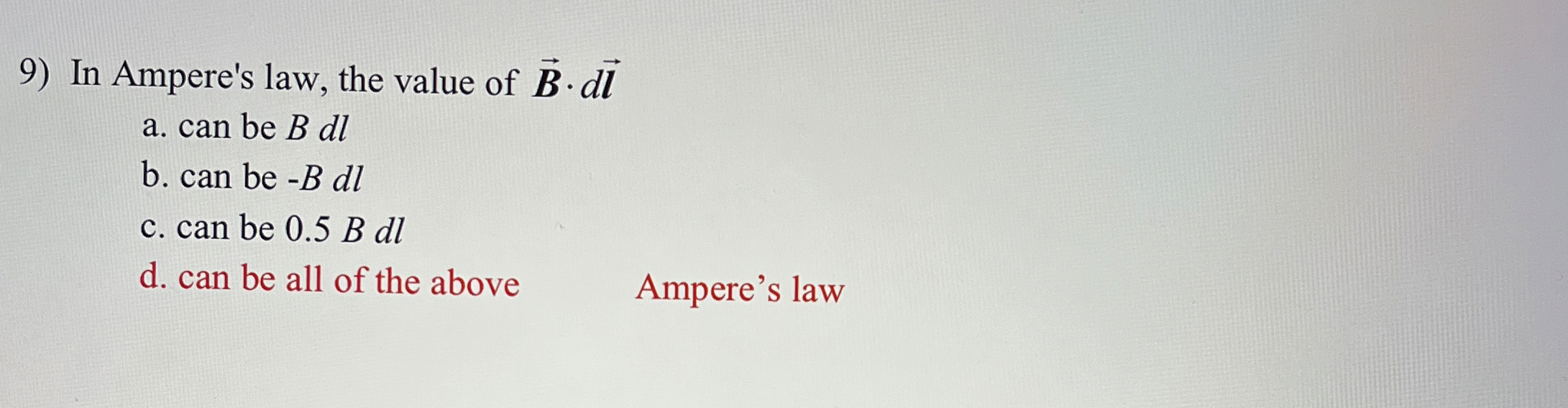 In Ampere's law, the value of vec ( B ) * d v e c