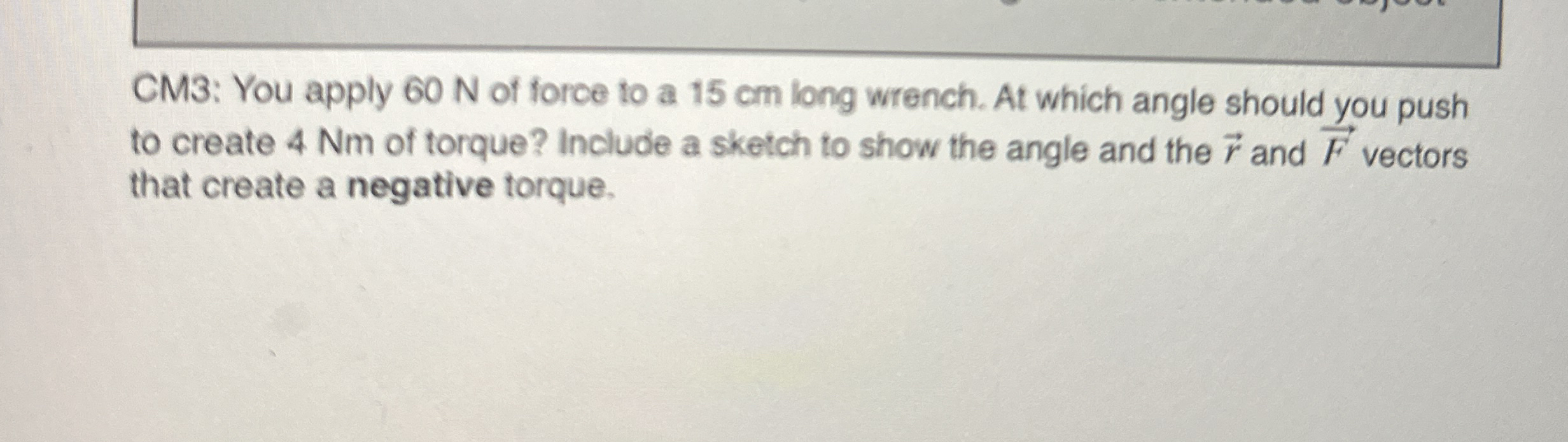 CM 3 : You apply 6 0 N of force to a 1 5 cm long