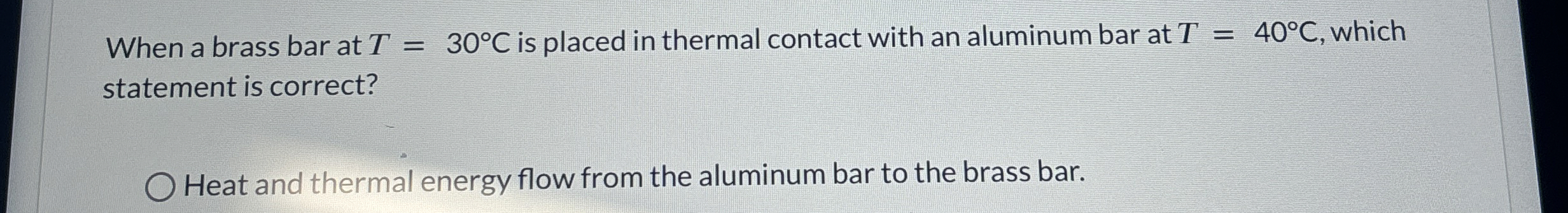 When a brass bar at T = 3 0 C is placed in